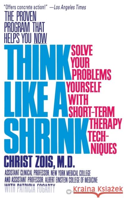 Think Like a Shrink: Solve Your Problems Yourself with Short Term Therapy Techniques Christ Zois Patricia Fogarty 9780446392563 Warner Books