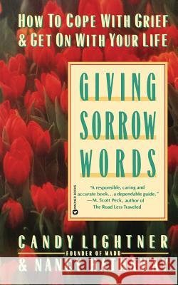 Giving Sorrow Words: How to Cope with Grief and Get on with Your Life Candy Lightner Nancy Hathaway 9780446392907