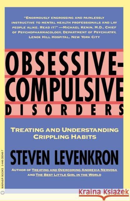 Obsessive Compulsive Disorders: Treating and Understanding Crippling Habits Levenkron, Steven 9780446393485 Warner Books
