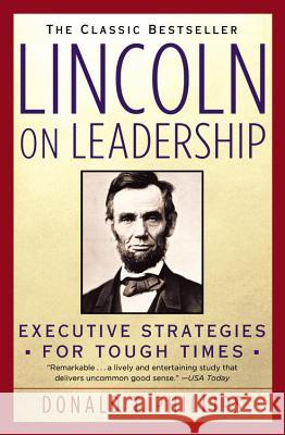 Lincoln on Leadership: Executive Strategies for Tough Times Donald T. Phillips Phillips 9780446394598 Warner Books