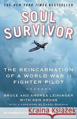 Soul Survivor: The Reincarnation of a World War II Fighter Pilot Bruce Leininger, Andrea Leininger, Ken Gross, MD (University of California, San Diego) 9780446509343