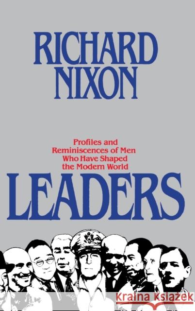 Leaders: Profiles and Reminiscences of Men Who Have Shaped the Modern World Richard Milhous Nixon 9780446512497 Random House Value Publishing