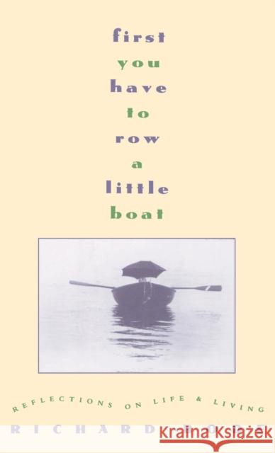 First You Have to Row a Little Boat: Reflections on Life & Living Richard Bode 9780446516815 Warner Books