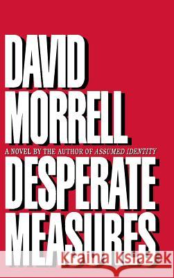 Desperate Measures David Morrell 9780446517911 Little, Brown & Company