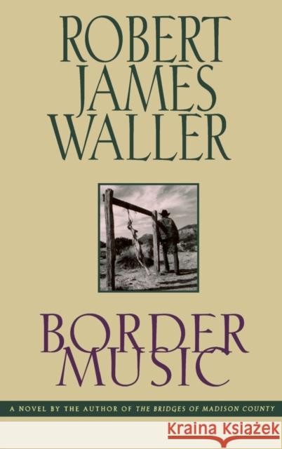 Border Music Robert James Waller James Waller 9780446518581