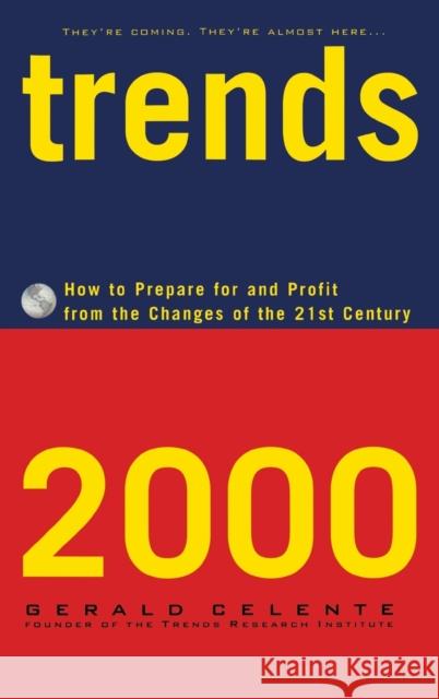 Trends 2000: How to Prepare for and Profit from the Changes of the 21st Century Gerald Celente 9780446519014 Grand Central Publishing