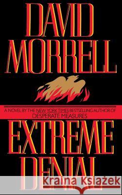 Extreme Denial David Morrell 9780446519625 Little, Brown & Company