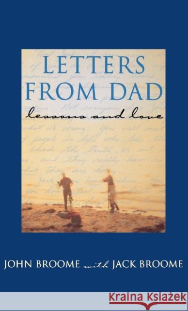 Letters from Dad: Lessons and Love John Broome Jack Broome Jack Broom 9780446520140