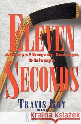 Eleven Seconds: A Story of Tragedy, Courage & Triumph Travis Roy E. M. Swift 9780446521888 Warner Books