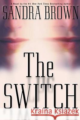 The Switch Sandra Brown 9780446527033 Little, Brown & Company