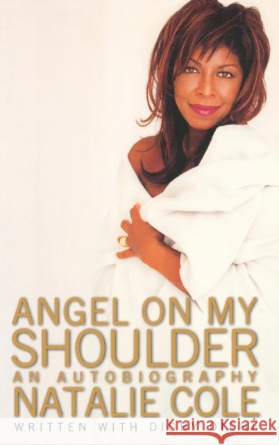 Angel on My Shoulder: An Autobiography Natalie Cole Digby Diehl 9780446527460