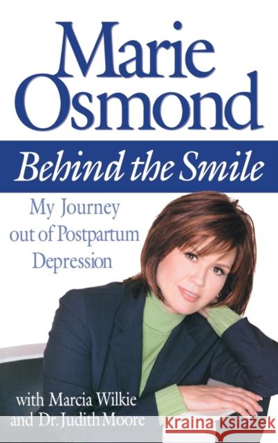 Behind the Smile: My Journey Out of Postpartum Depression Marie Osmond Marcia Wilkie Judith Moore 9780446527767 Warner Books