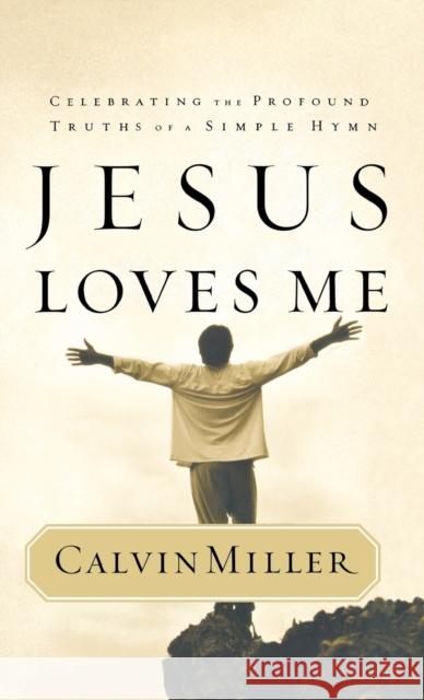 Jesus Loves Me Calvin Miller 9780446529204 Faithwords