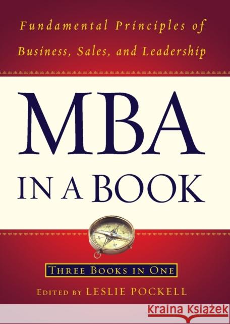 MBA in a Book: Fundamental Principles of Business, Sales, and Leadership Leslie Pockell Adrienne Avila 9780446535434