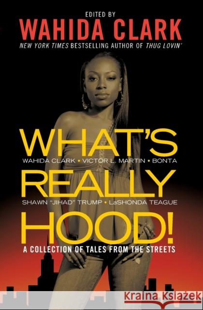 What's Really Hood!: A Collection of Tales from the Streets Wahida Clark Victor L. Martin Bonta 9780446539166 Grand Central Publishing