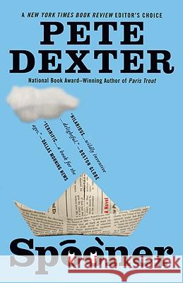 Spooner Pete Dexter 9780446540735 Time Warner Trade Publishing