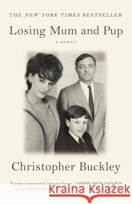 Losing Mum and Pup: A Memoir Christopher Buckley 9780446540957 Twelve
