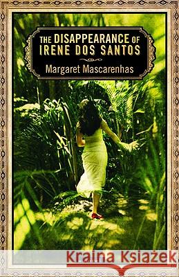 The Disappearance of Irene Dos Santos Margaret Mascarenhas 9780446541107 Grand Central Publishing