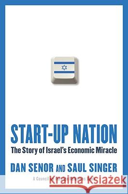 Start-Up Nation: The Story of Israel's Economic Miracle Saul Singer Dan Senor 9780446541466
