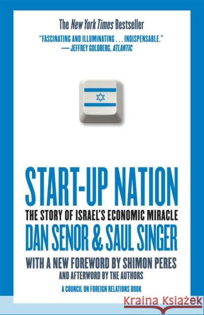 Start-Up Nation: The Story of Israel's Economic Miracle Dan Senor Saul Singer 9780446541473 Little, Brown & Company