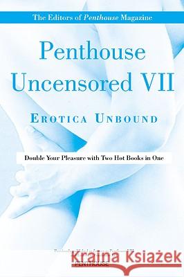 Penthouse Uncensored: v. 7: Erotica Unbound Editors of Penthouse 9780446557481 Little, Brown & Company