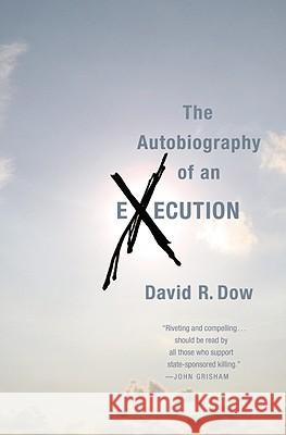 The Autobiography of an Execution David R. Dow 9780446562072 Twelve