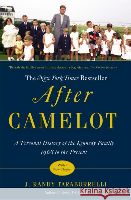 After Camelot: A Personal History of the Kennedy Family 1968 to the Present Taraborrelli, J. Randy 9780446564649 0