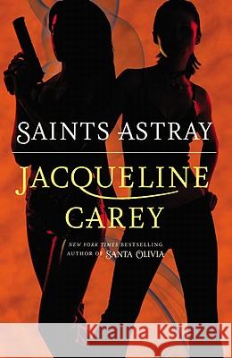 Saints Astray Jacqueline Carey 9780446571425 Grand Central Publishing