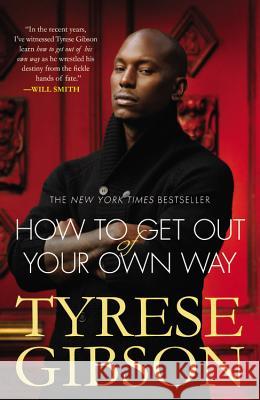 How to Get Out of Your Own Way Tyrese Gibson 9780446572231