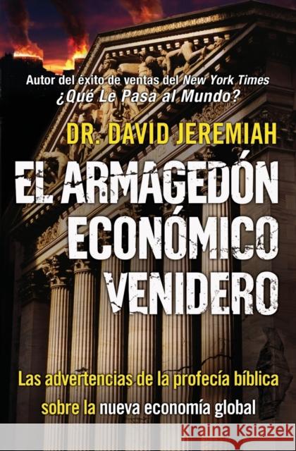 El Armagedón Económico Venidero: Las Advertencias de la Profecía Bíblica sobre la Nueva Economía Global = The Coming Economics Armageddon Jeremiah, David 9780446573382 Faithwords