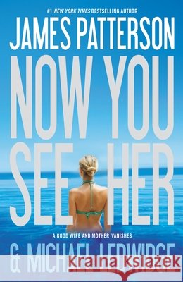 Now You See Her James Patterson Michael Ledwidge 9780446574709 Grand Central Publishing
