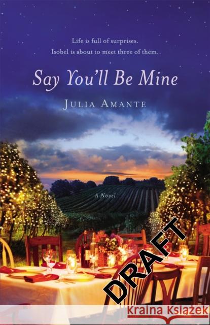 Say You'll Be Mine Julia Amante 9780446581639 Grand Central Publishing