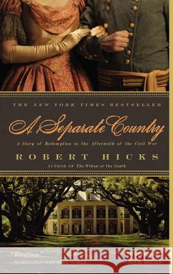 A Separate Country: A Story of Redemption in the Aftermath of the Civil War Robert Hicks 9780446581653