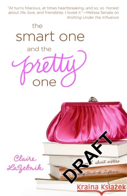 The Smart One and the Pretty One Claire Scovell LaZebnik 9780446582063 5 Spot