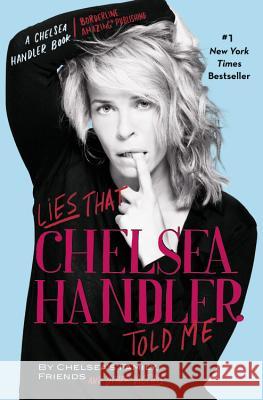 Lies That Chelsea Handler Told Me   9780446584708 WARNER INTERNATIONAL