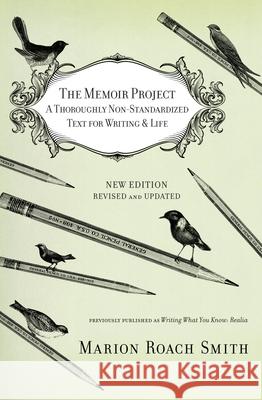 The Memoir Project: A Thoroughly Non-Standardized Text for Writing & Life Marion Roac 9780446584845 Grand Central Publishing