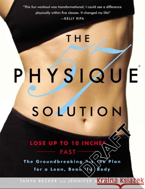 Physique 57 Solution: The Groundbreaking 2-Week Plan for a Lean, Beautiful Body [With DVD] [With DVD] Becker, Tanya 9780446585347 0