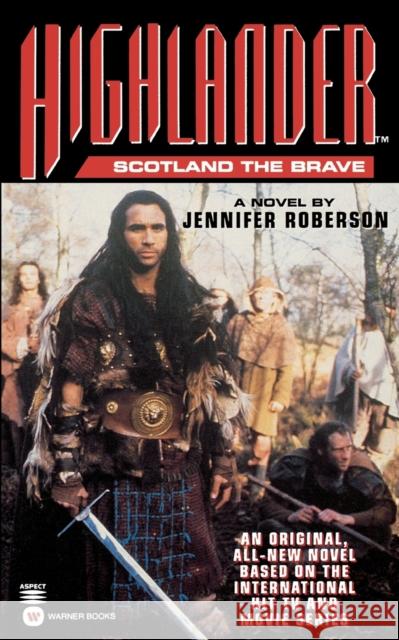 Highlander(tm): Scotland the Brave Jennifer Roberson 9780446602860 Aspect