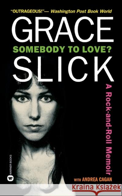 Somebody to Love?: A Rock-And-Roll Memoir Slick, Grace 9780446607834 Warner Books