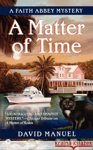 A Matter of Time: A Faith Abbey Mystery David Manuel 9780446612555 Grand Central Publishing