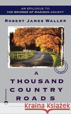 A Thousand Country Roads Robert James Waller 9780446613064