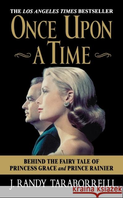Once Upon a Time: Behind the Fairy Tale of Princess Grace and Prince Rainier J. Randy Taraborrelli 9780446613804 Warner Books