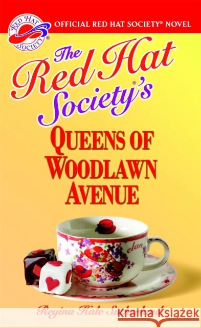 The Red Hat Society's Queens of Woodlawn Avenue Regina Hale Sutherland 9780446616751