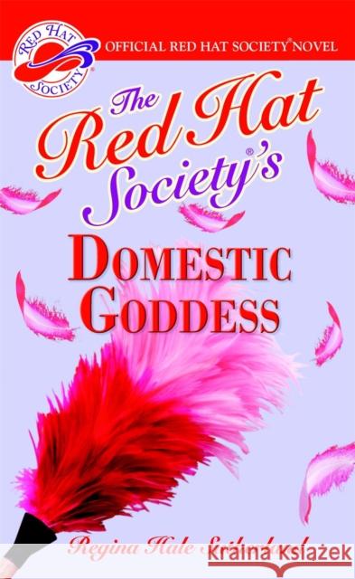 Red Hat Society(r)'s Domestic Goddess Regina Hale Sutherland 9780446616768