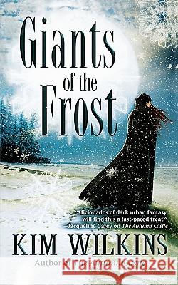 Giants of the Frost Kim Wilkins (University of Queensland) 9780446617284 Time Warner Trade Publishing