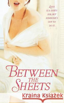 Between the Sheets Mr Robin Wells 9780446618410 Time Warner Trade Publishing