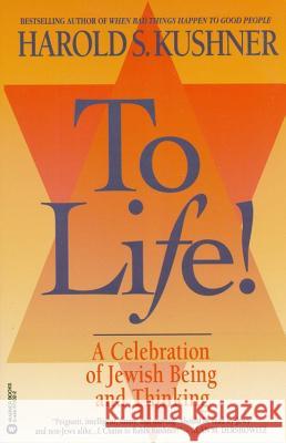 To Life: A Celebration of Jewish Being and Thinking Harold S. Kushner 9780446670029 Warner Books