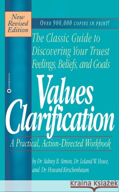 Values Clarification Sidney B. Simon Howard Kirschenbaum Leland W. Howe 9780446670951