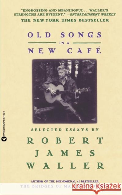 Old Songs in a New Cafe: Selected Essays Waller, Robert James 9780446671026 Warner Books