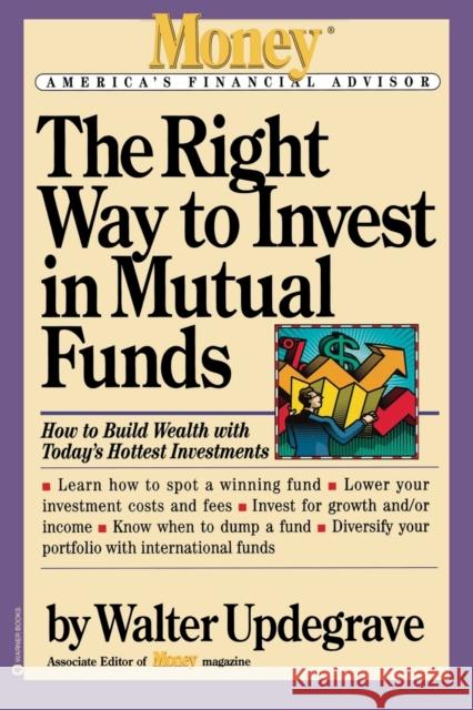 The Right Way to Invest in Mutual Funds Walter L. Updegrave Eric Schurenberg 9780446671675 
